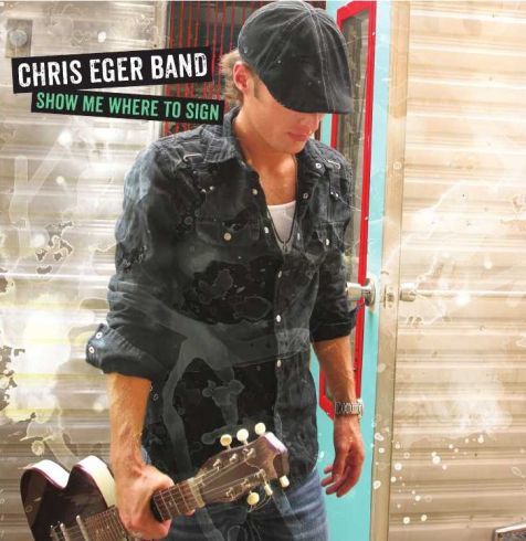 Chris Eger Band - Show Me Where To Sign (2019)