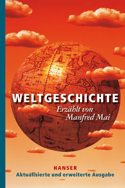 Manfred Mai: Weltgeschichte. Erzählt von Manfred Mai.