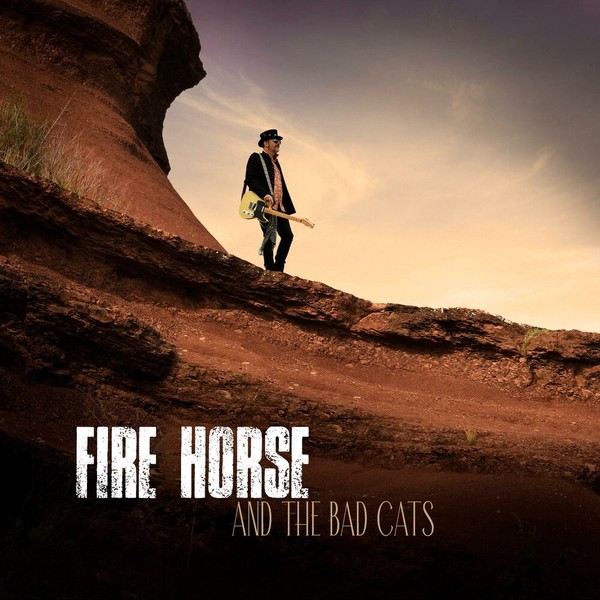 FIRE HORSE & TEHE BAD CATS - FIRE HORSE & TEHE BAD CATS (2021)